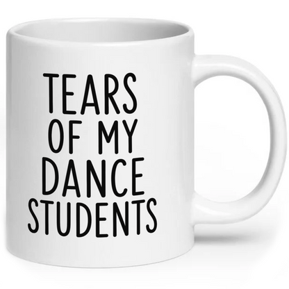 Tears Of My Dance Students Mug