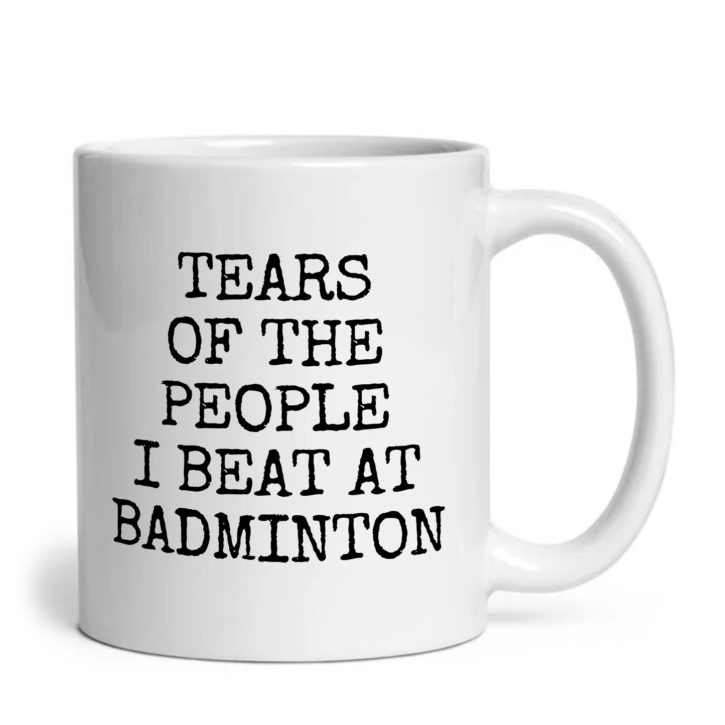 Tears of The People I Beat At Badminton Mug