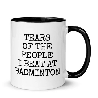Tears of The People I Beat At Badminton Mug