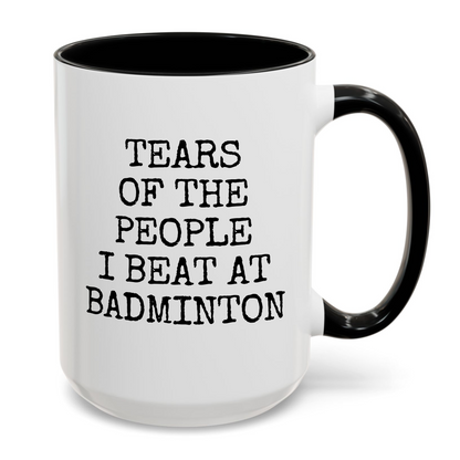 Tears of The People I Beat At Badminton Mug