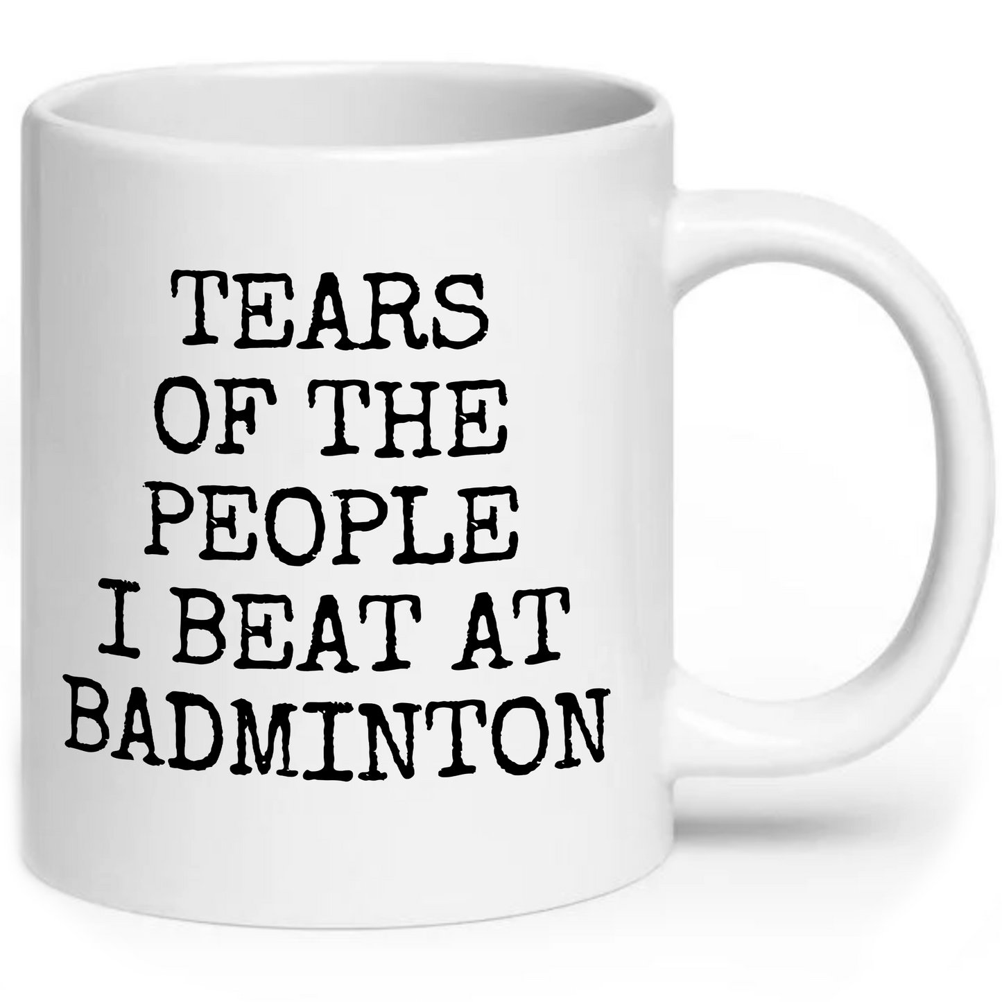 Tears of The People I Beat At Badminton Mug