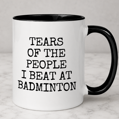 Tears of The People I Beat At Badminton Mug