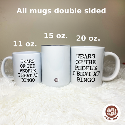 Tears of The People I Beat At Bingo Mug