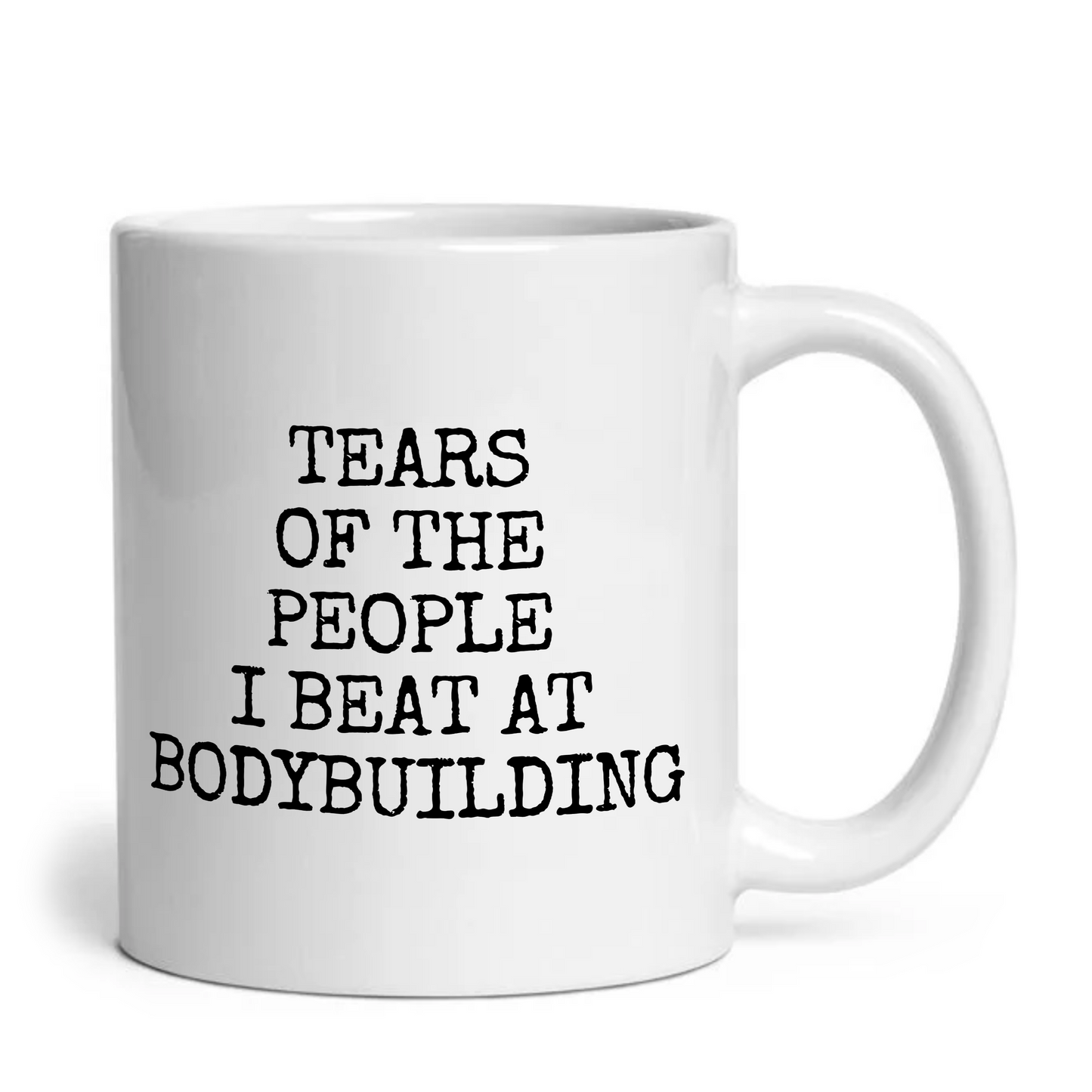 Tears of The People I Beat At Bodybuilding Mug
