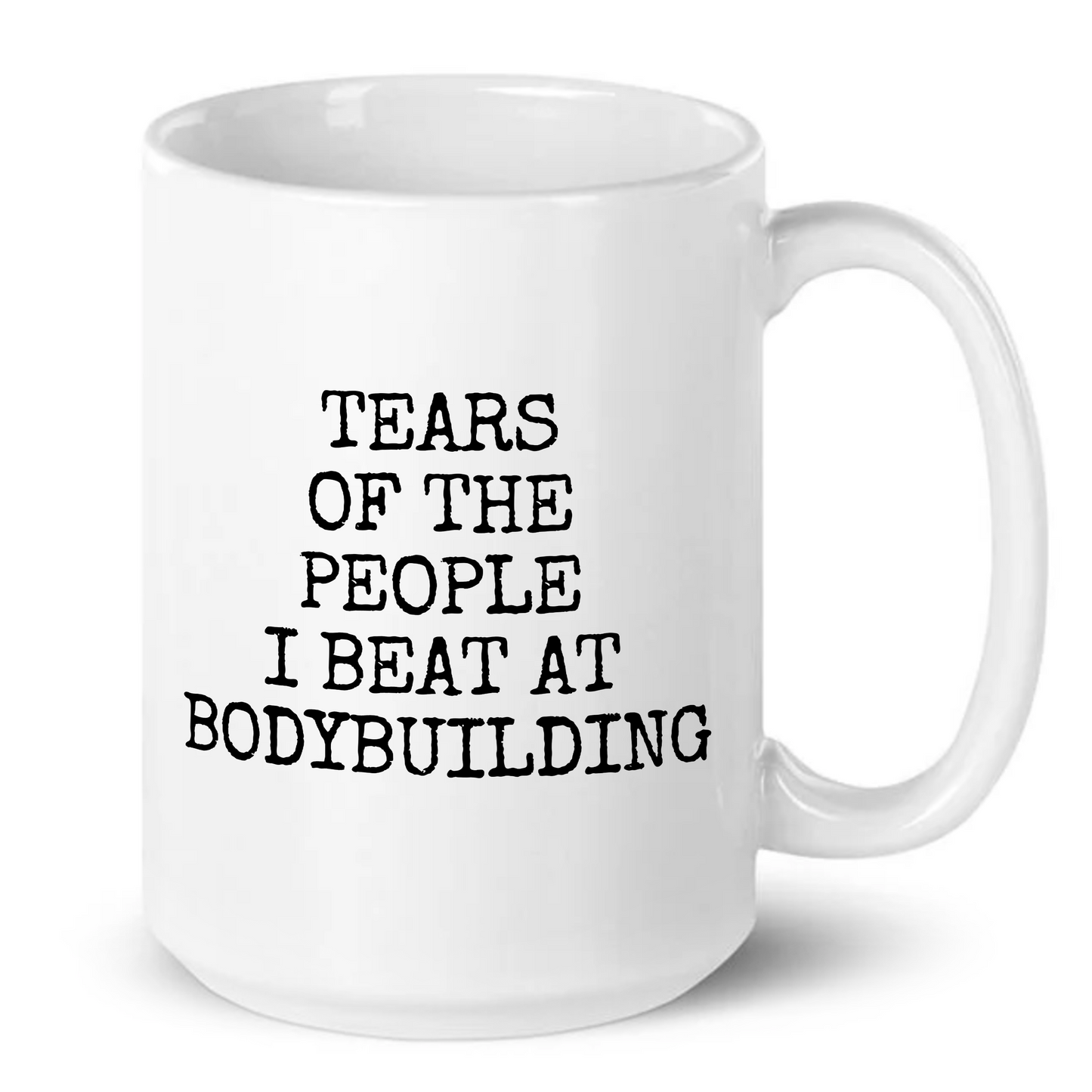 Tears of The People I Beat At Bodybuilding Mug