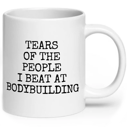 Tears of The People I Beat At Bodybuilding Mug