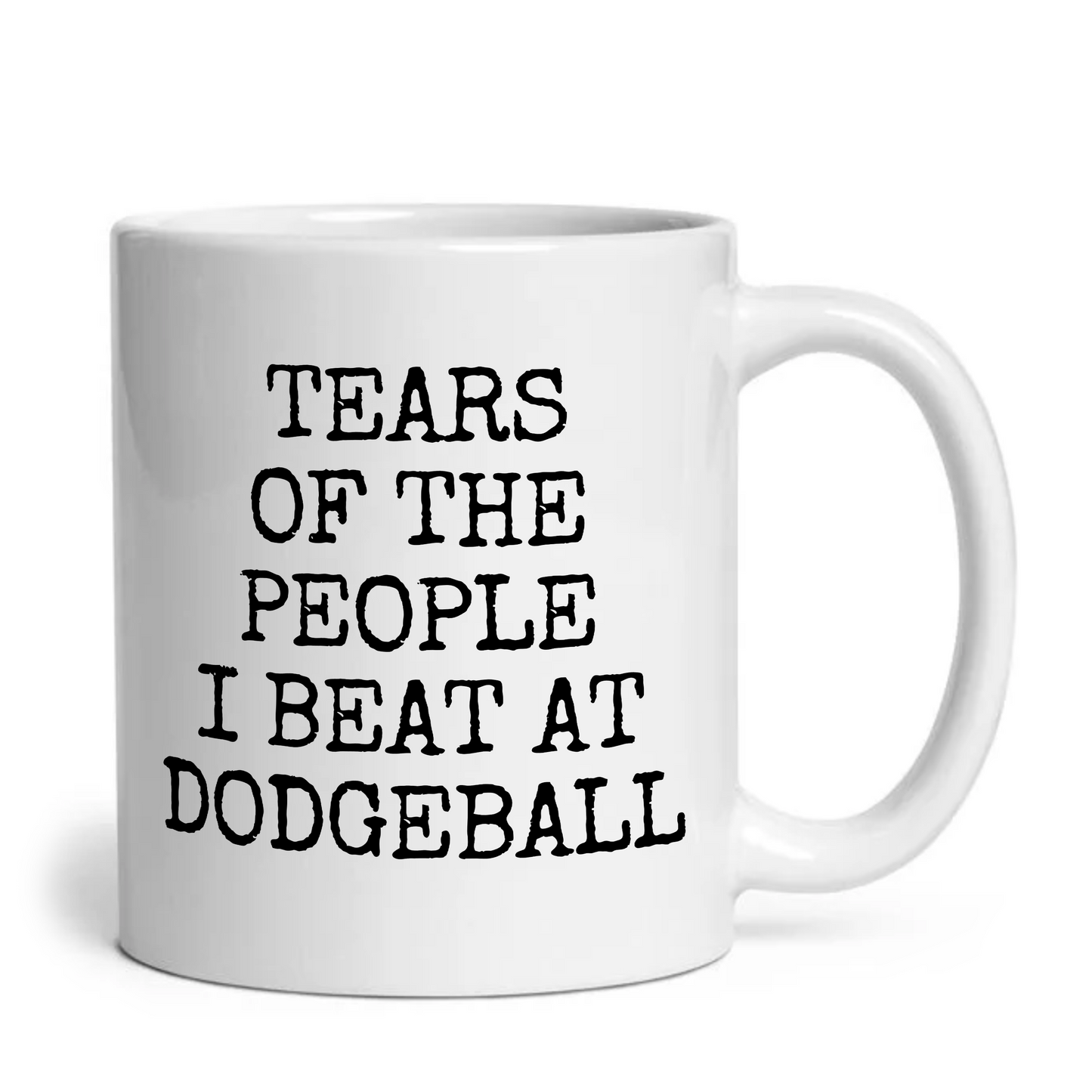 Tears of The People I Beat At Dodgeball Mug