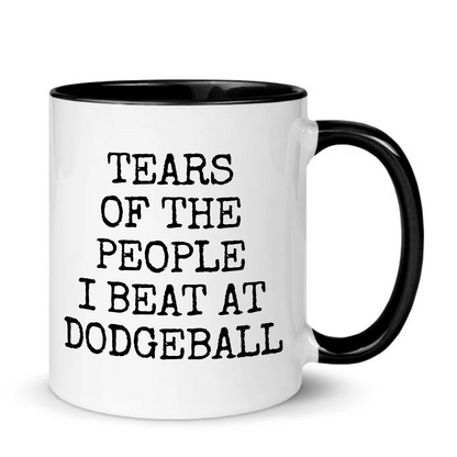 Tears of The People I Beat At Dodgeball Mug