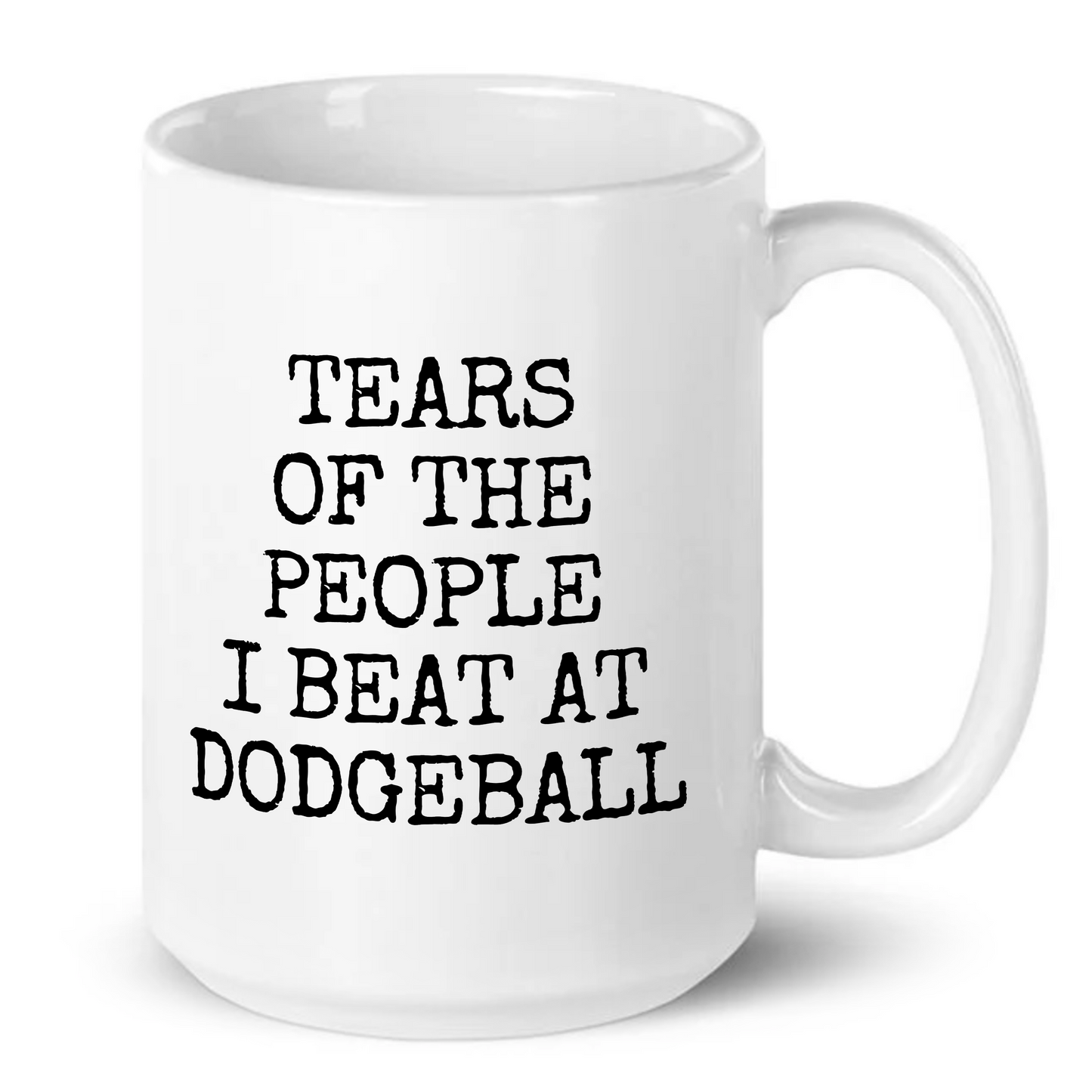 Tears of The People I Beat At Dodgeball Mug