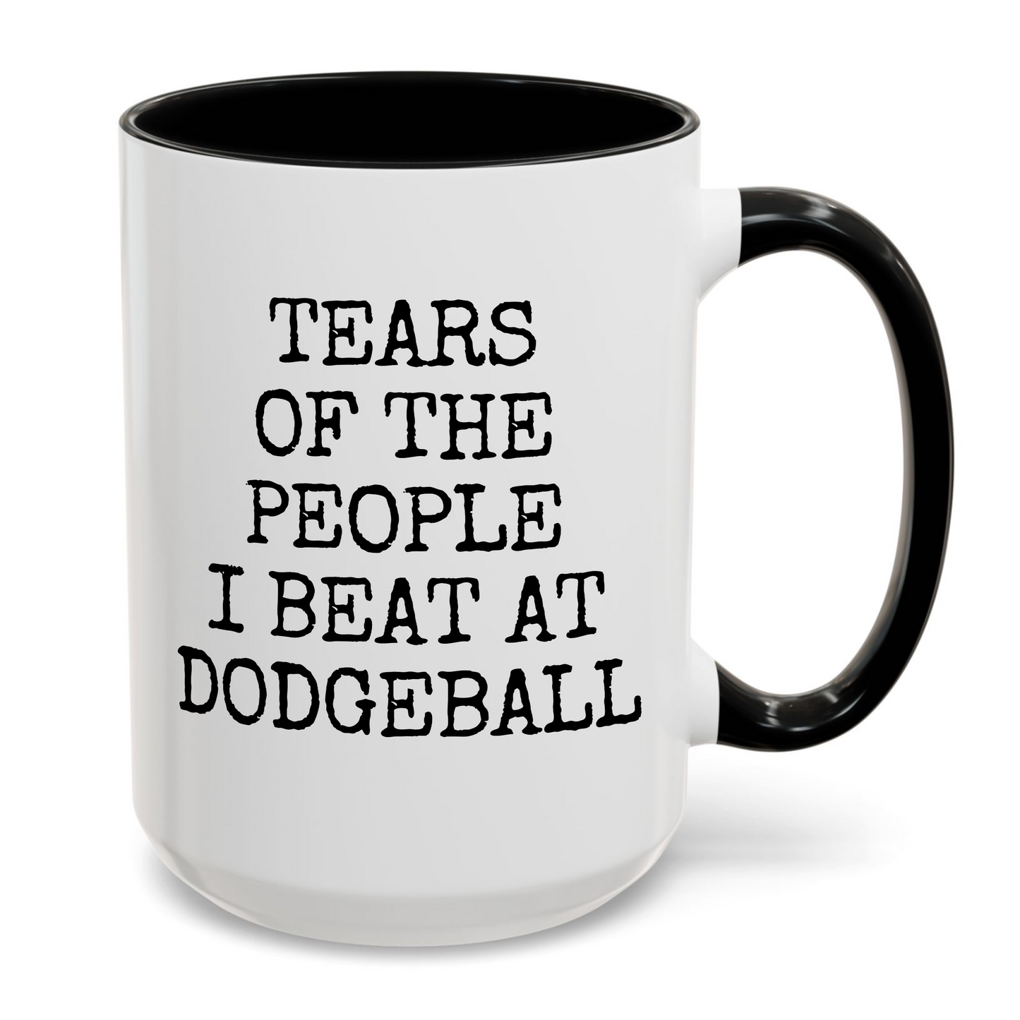 Tears of The People I Beat At Dodgeball Mug