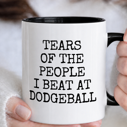 Tears of The People I Beat At Dodgeball Mug