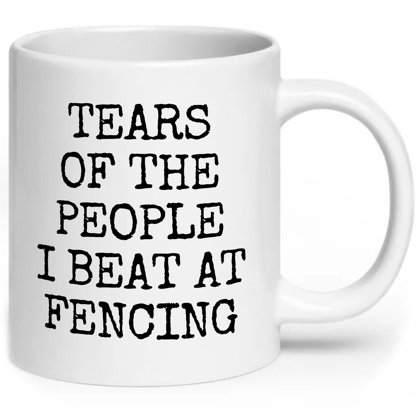Tears of The People I Beat At Fencing Mug