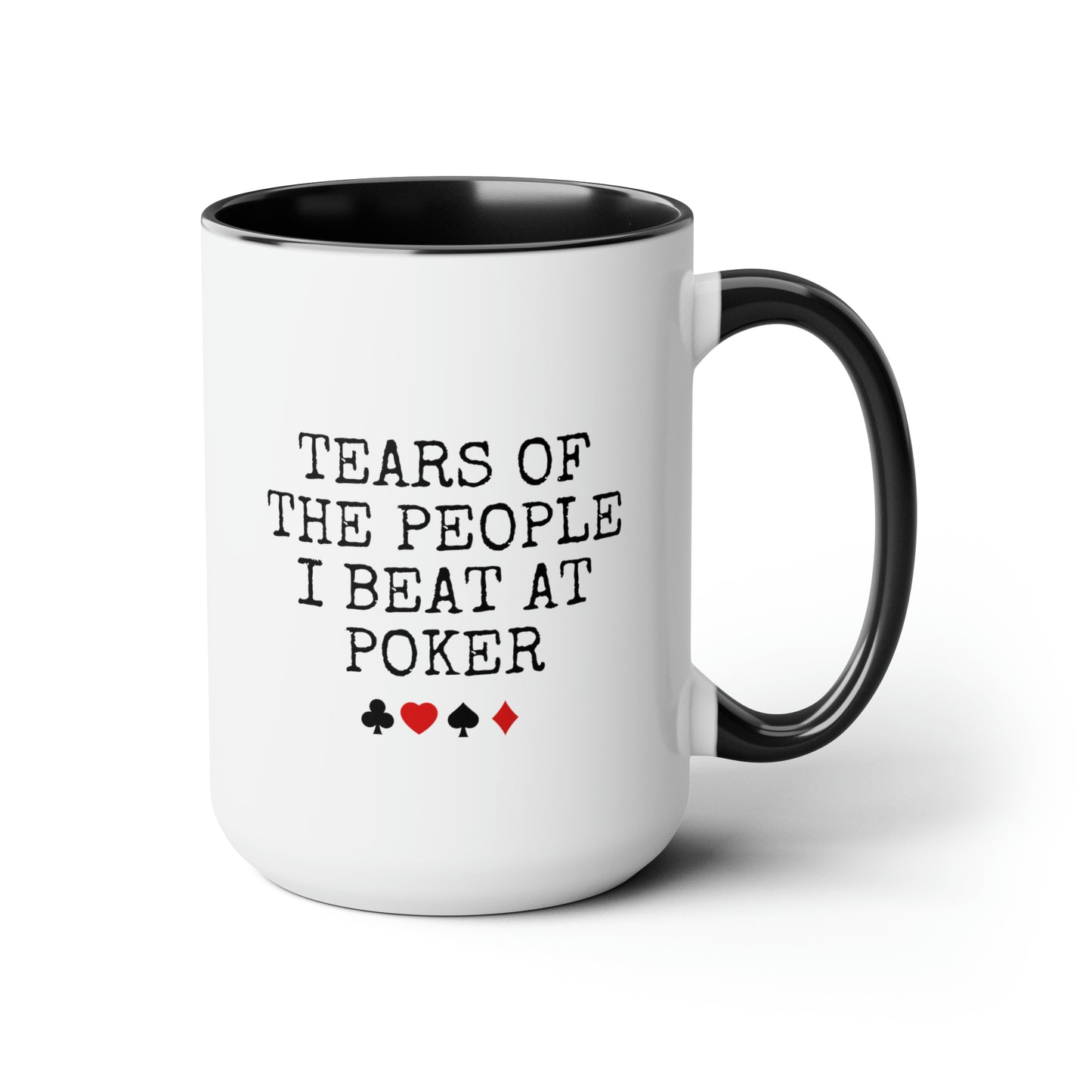 tears of the people i beat at poker 15oz white with black accent funny coffee mug tea cup gift for poker player waveywares wavey wares