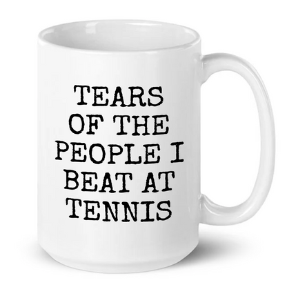 Tears Of The People I Beat At Tennis Mug