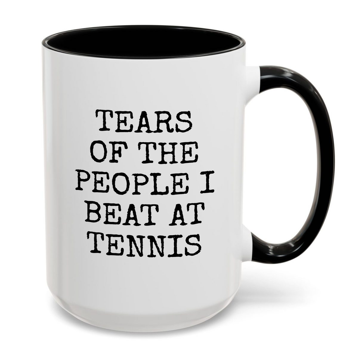 Tears Of The People I Beat At Tennis Mug