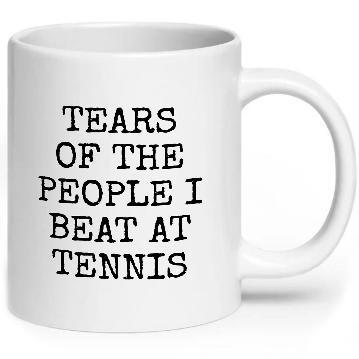 Tears Of The People I Beat At Tennis Mug