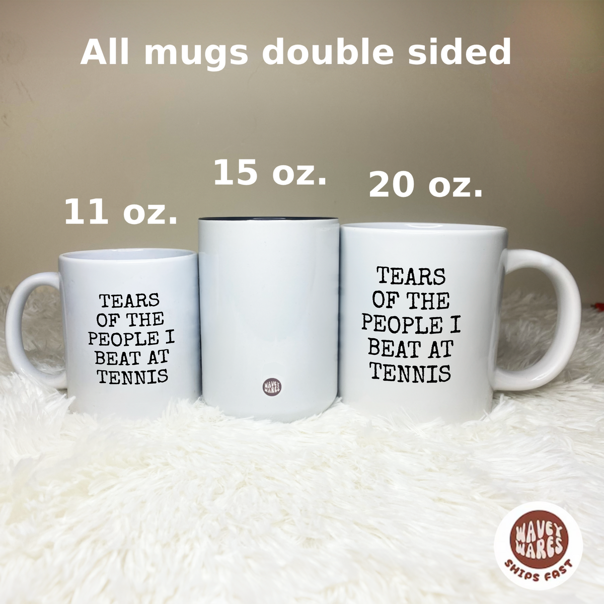 Tears Of The People I Beat At Tennis Mug