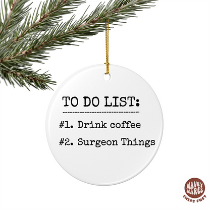 To Do List Drink Coffee Surgeon Things Funny Ornament