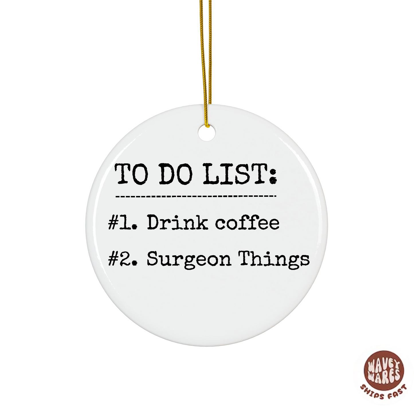 To Do List Drink Coffee Surgeon Things Funny Ornament