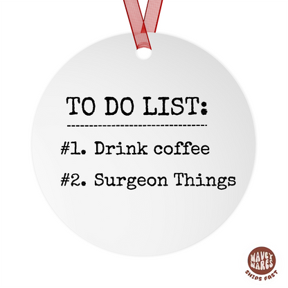 To Do List Drink Coffee Surgeon Things Funny Ornament