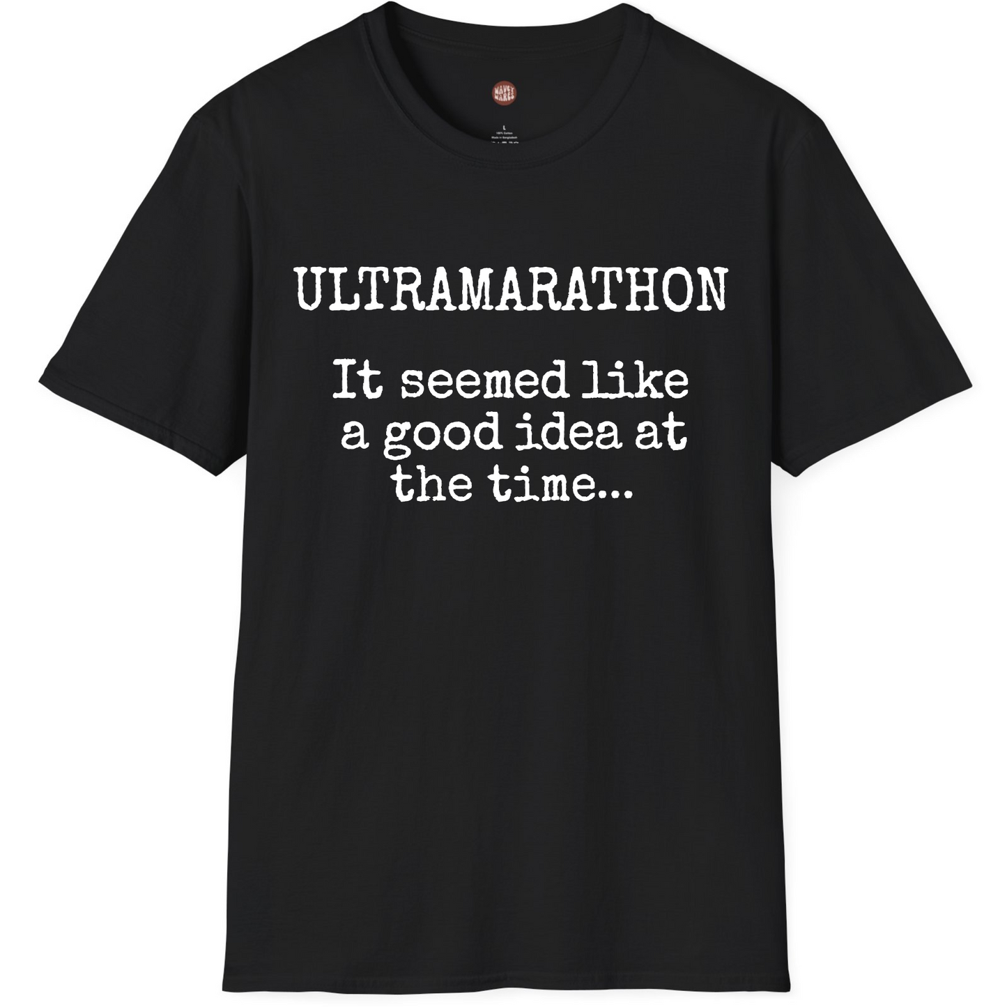 Ultramarathon It Seemed Like A Good Idea At The Time T-Shirt