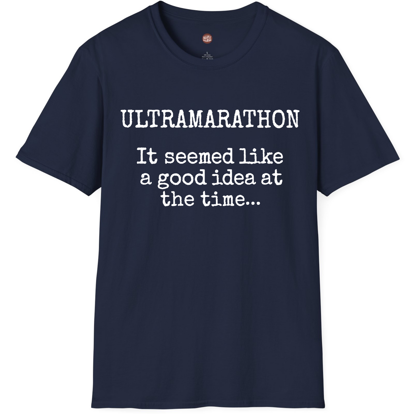 Ultramarathon It Seemed Like A Good Idea At The Time T-Shirt
