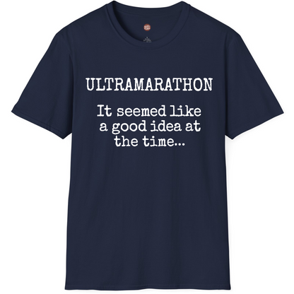 Ultramarathon It Seemed Like A Good Idea At The Time T-Shirt