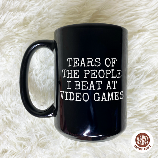 Tears of The People I Beat At Video Games Coffee Mug