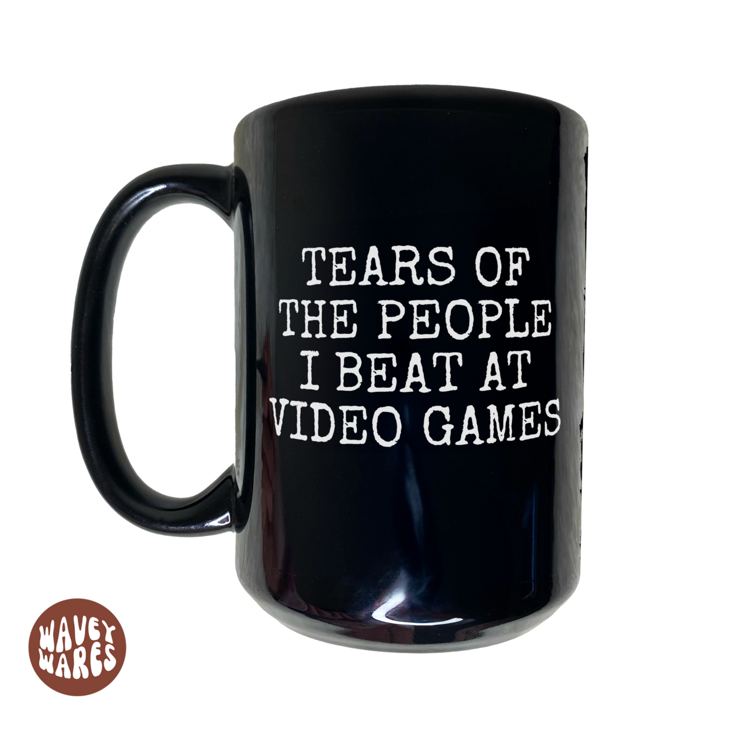 Tears of The People I Beat At Video Games Coffee Mug