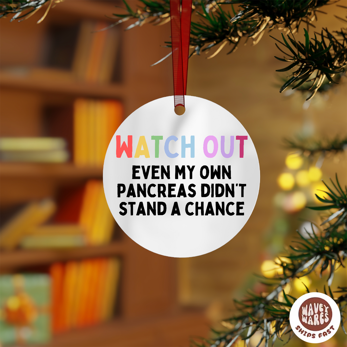 Watch Out Even My Pancreas Didn't Stand A Chance Funny Diabetic Ornament