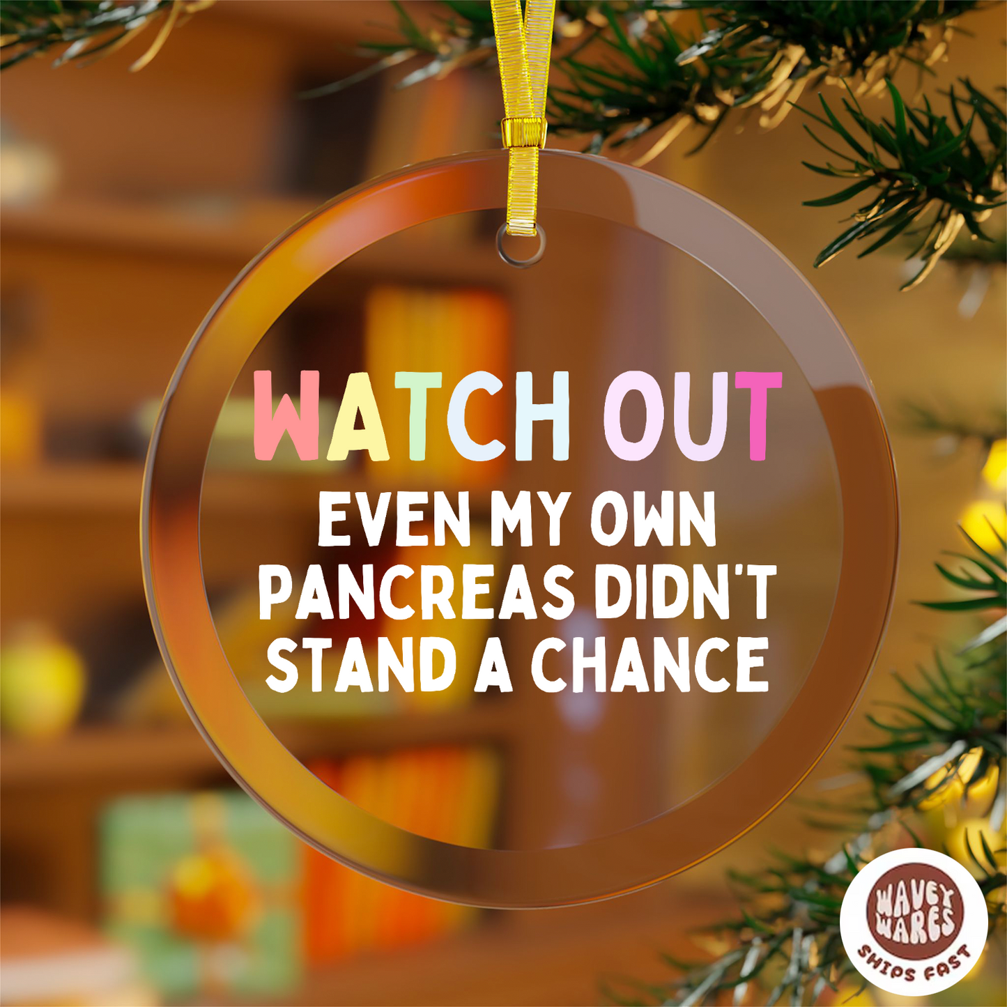 Watch Out Even My Pancreas Didn't Stand A Chance Funny Diabetic Ornament