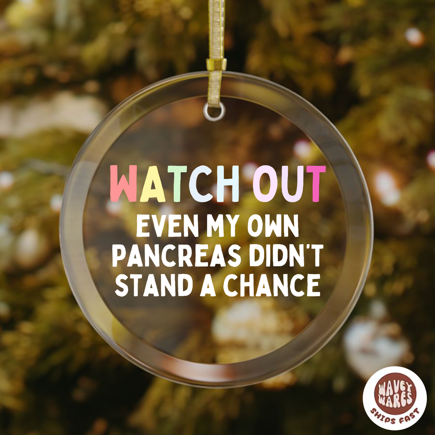 Watch Out Even My Pancreas Didn't Stand A Chance Funny Diabetic Ornament