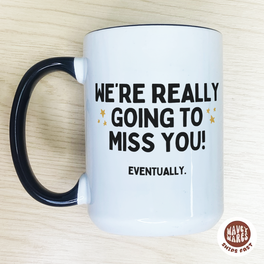 We're Really Going To Miss You Funny Colleague Leaving Mug