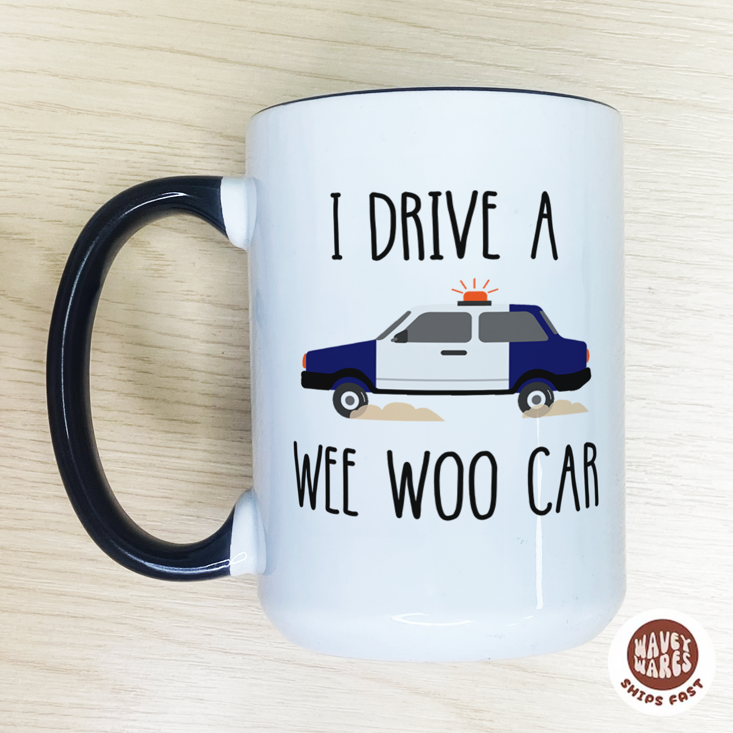 I Drive A Wee Woo Car Funny Police Officer Coffee Mug