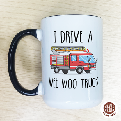 I Drive A Wee Woo Truck Funny Firefighter Coffee Mug