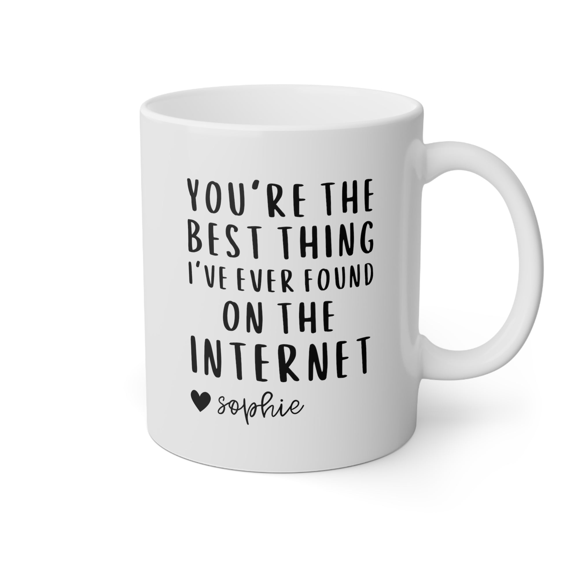 you are the best thing ive ever found on the internet personalized custom 11oz white funny coffee mug tea cup gift valentines anniversary boyfriend girlfriend online dating match waveywares wavey wares side view