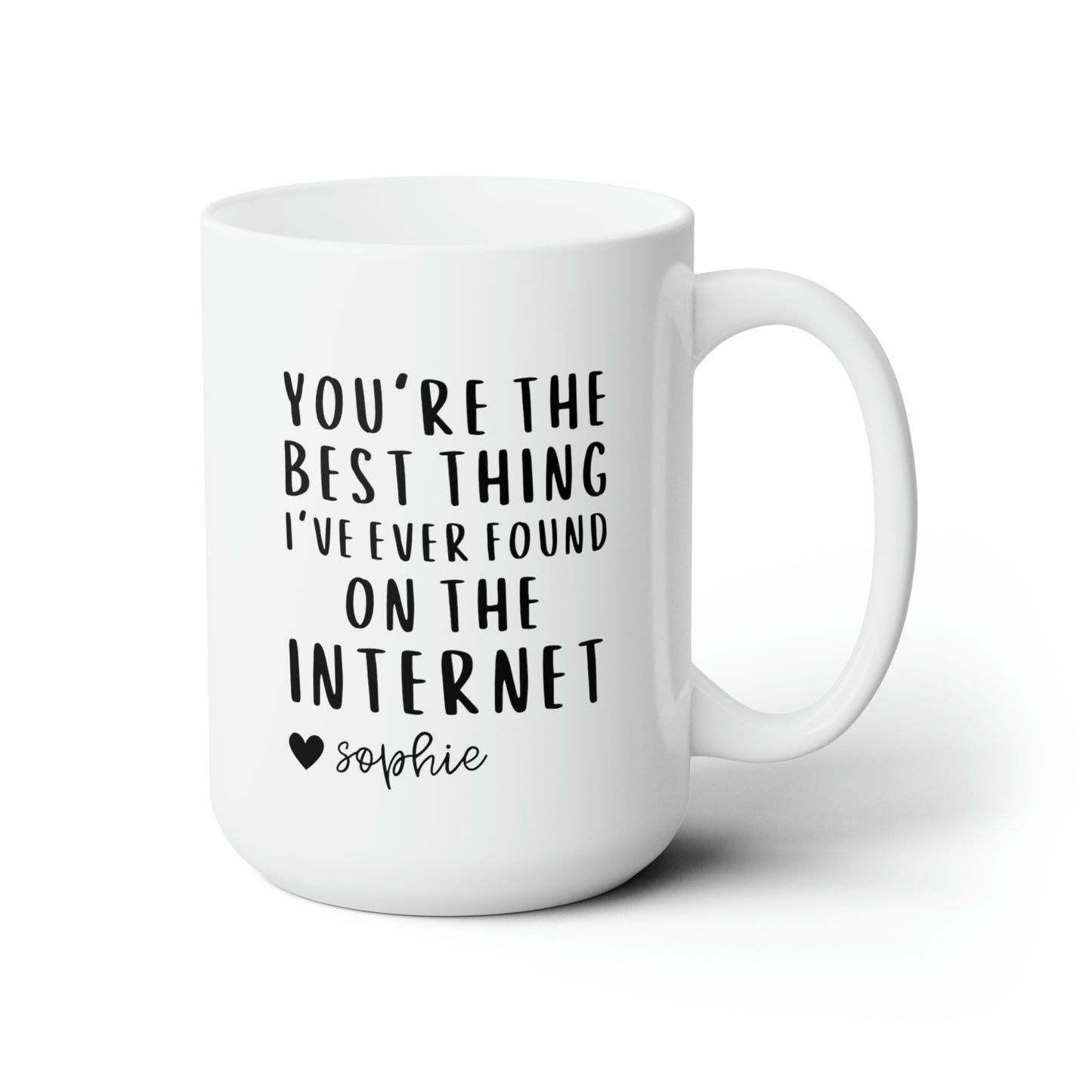 you are the best thing ive ever found on the internet personalized custom 15oz white mug funny coffee mug tea cup gift valentines anniversary boyfriend girlfriend online dating match waveywares wavey wares large big mug
