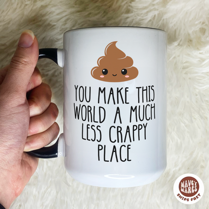 You Make This World A Less Crappy Coffee Mug