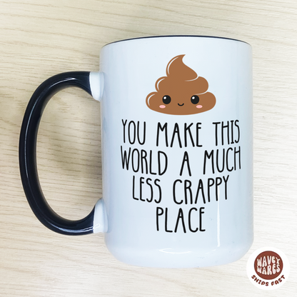 You Make This World A Less Crappy Coffee Mug