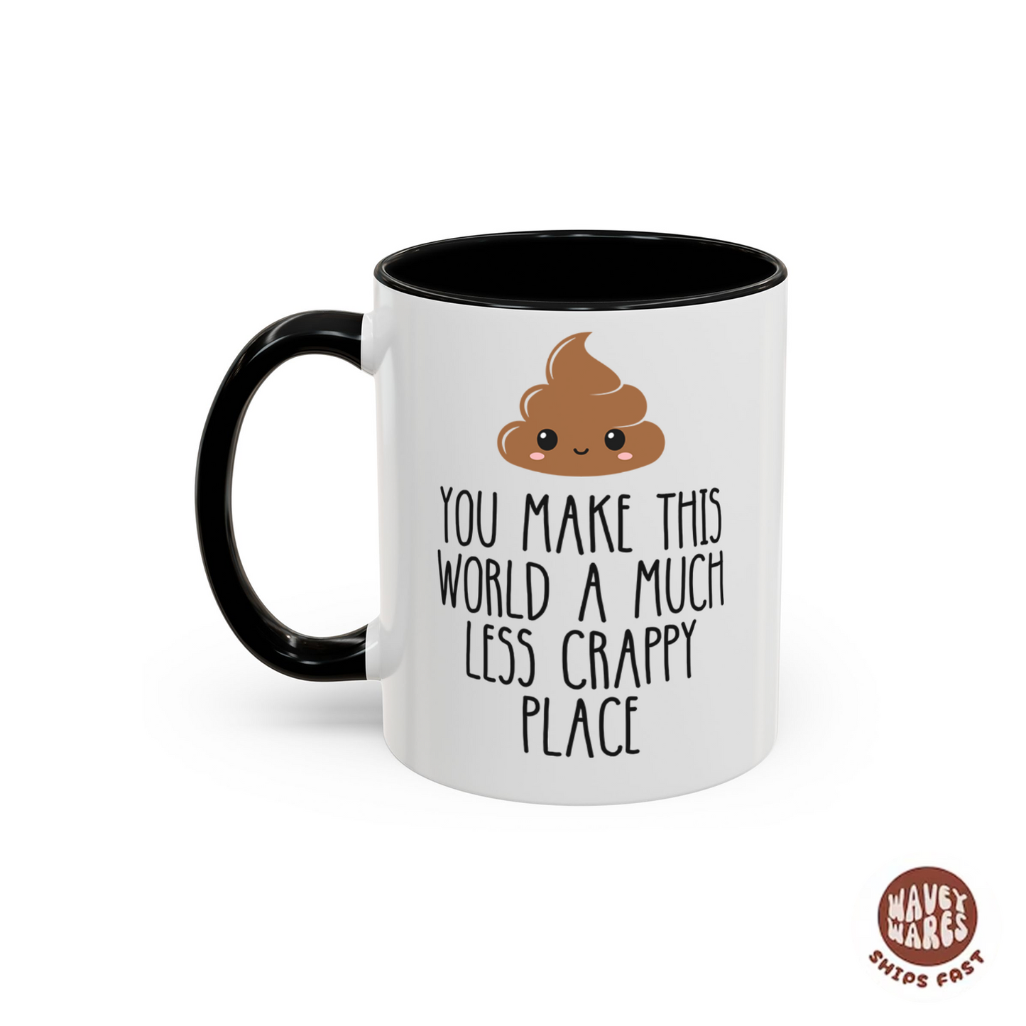 You Make This World A Less Crappy Coffee Mug