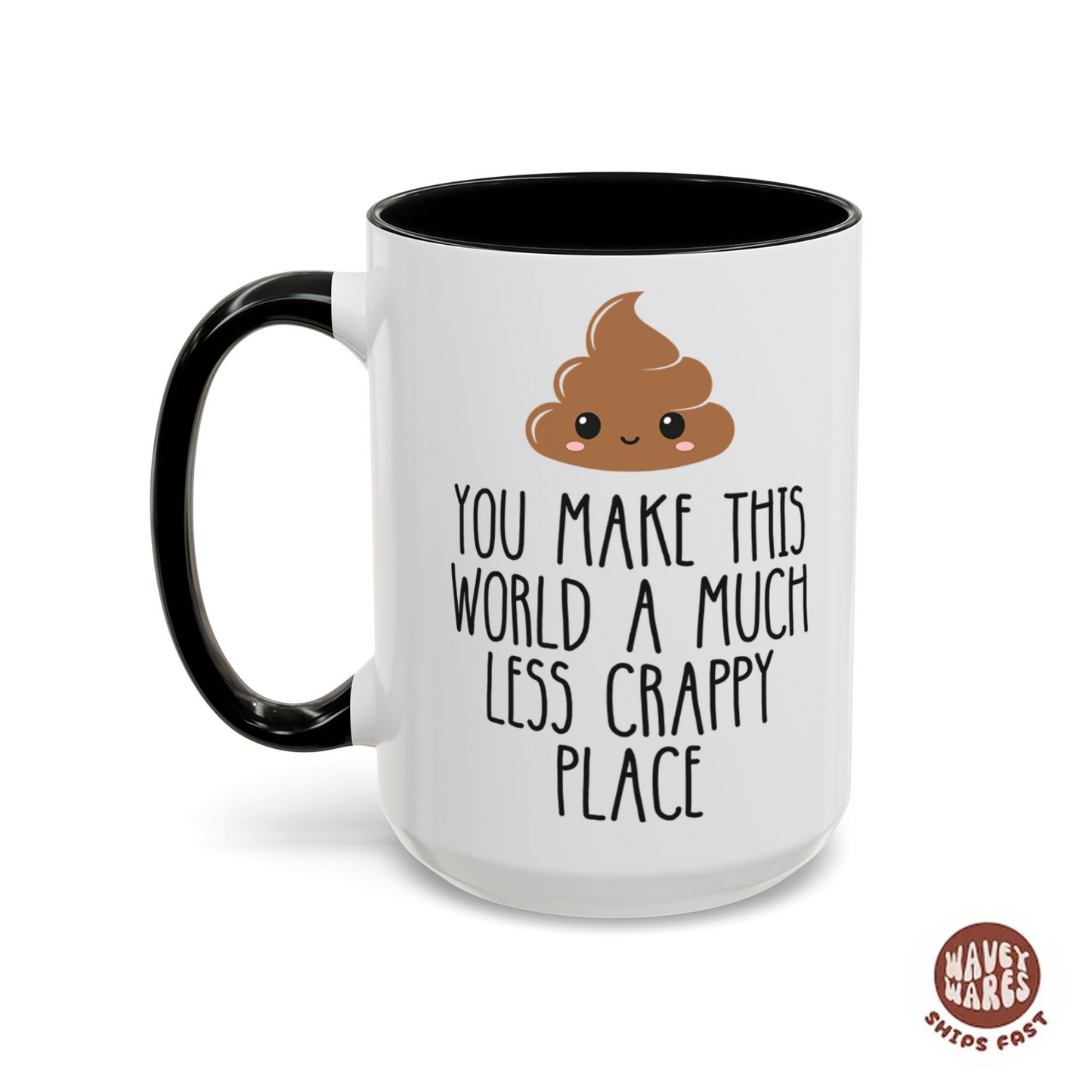 You Make This World A Less Crappy Coffee Mug