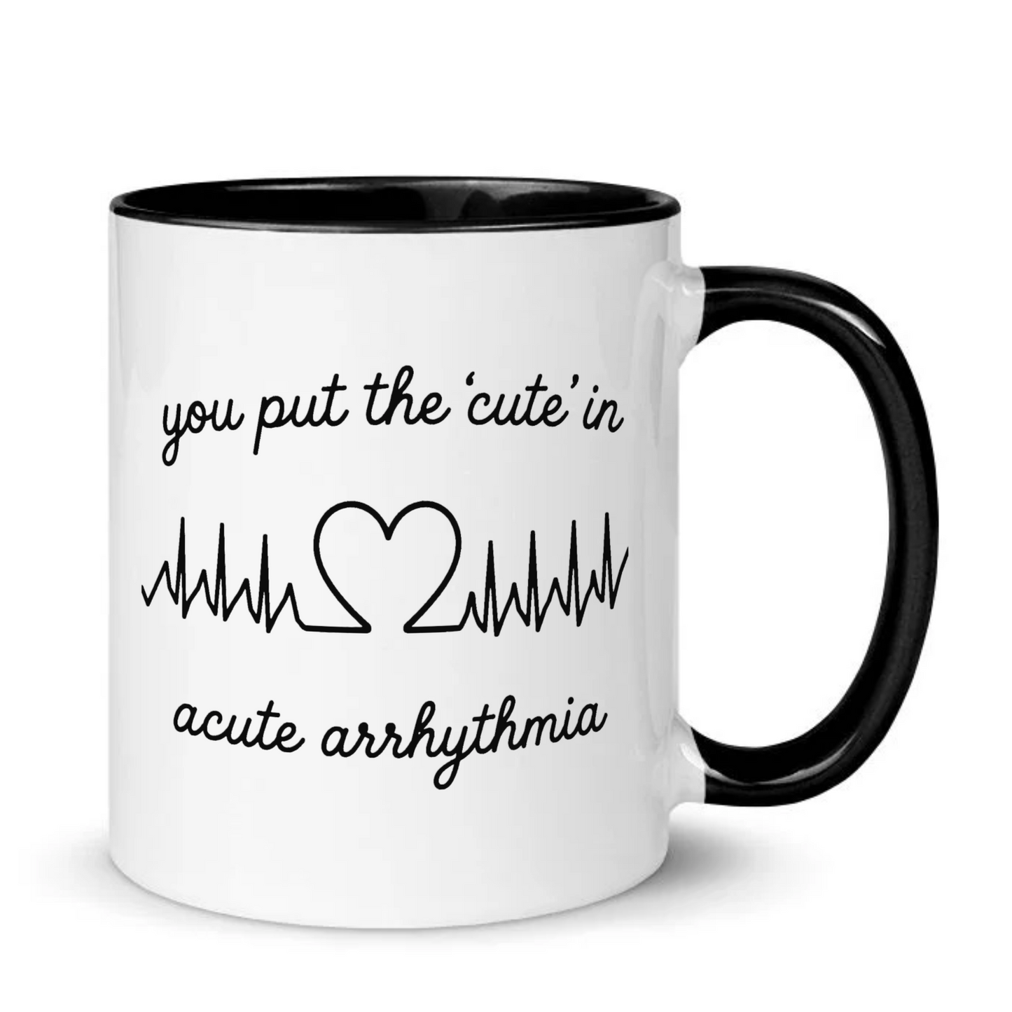 You Put The Cute In Acute Arrhythmia Funny Medical Mug