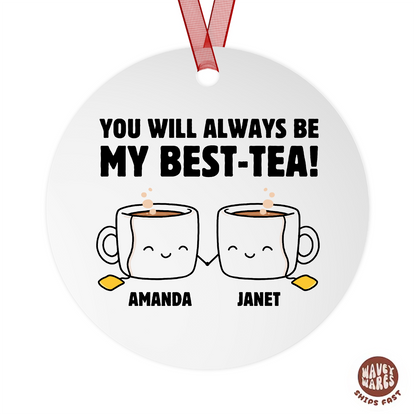 Personalized You Will Always Be My Best-Tea Ornament