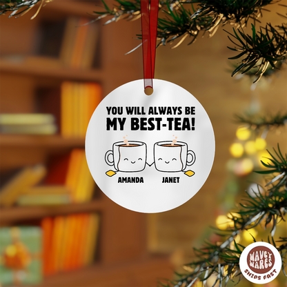 Personalized You Will Always Be My Best-Tea Ornament
