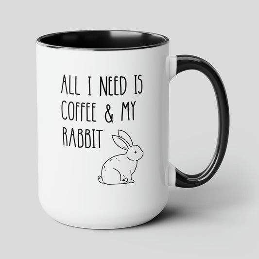All I Need Is Coffee And My Rabbit 15oz white with black accent funny large coffee mug gift for her mom dad birthday bunny lover pet owner furparent waveywares wavey wares wavywares wavy wares cover