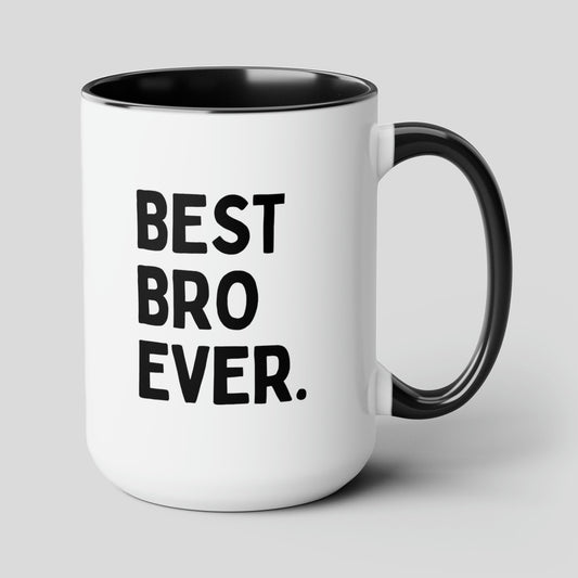 Best Bro Ever 15oz white with black accent funny large coffee mug gift for brother best friend husband men fathers day bff dad waveywares wavey wares wavywares wavy wares cover