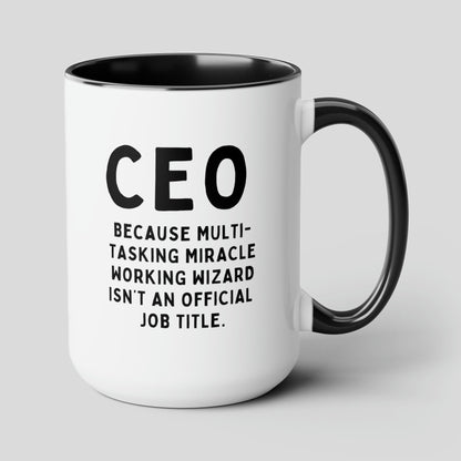 CEO Because Multi-tasking Miracle Working Wizard Isnt An Official Job Title 15oz white with black accent funny large coffee mug gift for boss job work office waveywares wavey wares wavywares wavy wares cover