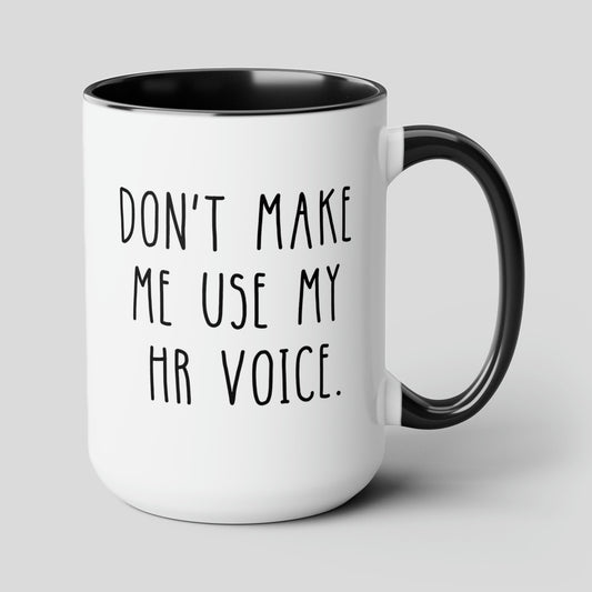 Don't Make Me Use My HR Voice 15oz white with black accent funny large coffee mug gift for human resources coworker signs decor quotes waveywares wavey wares wavywares wavy wares cover