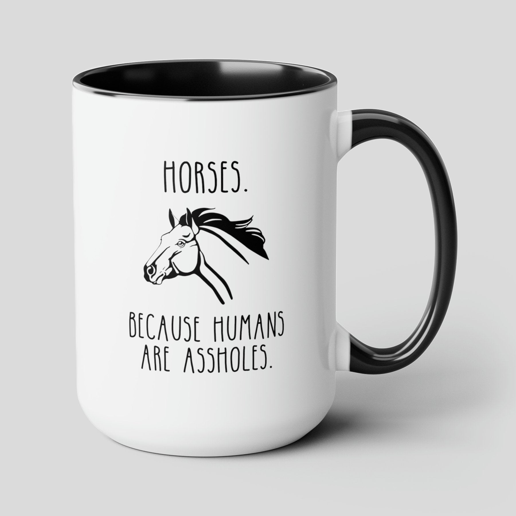 Horses Because Humans Are Assholes 15oz white with black accent funny large coffee mug gift for owner horse riding pony equestrian waveywares wavey wares wavywares wavy wares cover