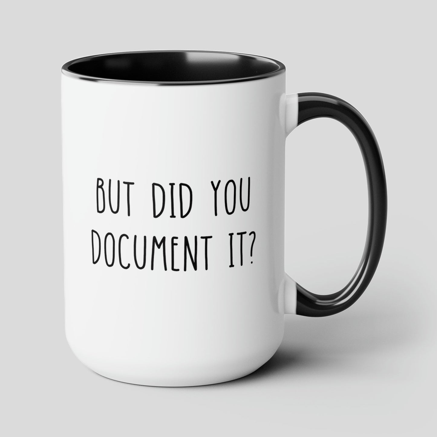 but did you document it 15oz white black accent funny coffee mug tea cup waveywares wavey wares cover